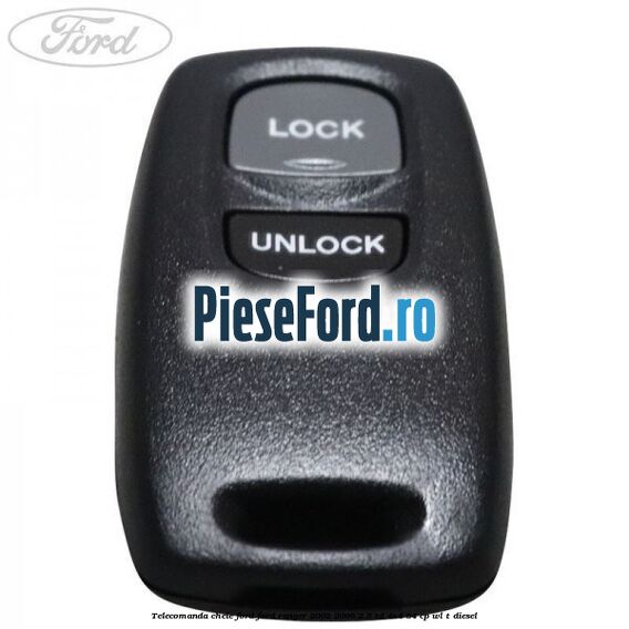 Telecomanda cheie Ford Ford Ranger 2002-2006 2.5 TD 4x4 84 cp Telecomanda cheie Ford Ford Ranger 2002-2006 2.5 TD 4x4 84 cp WL-T diesel