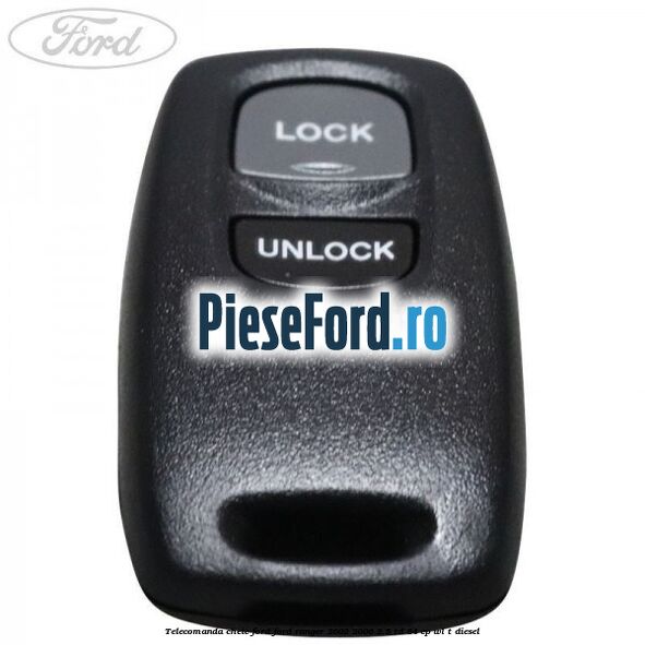 Telecomanda cheie Ford Ford Ranger 2002-2006 2.5 TD 84 cp WL-T diesel
