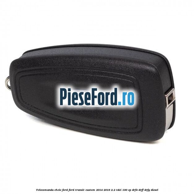 Telecomanda cheie Ford Ford Transit Custom 2014-2018 2.2 TDCi 100 cp Telecomanda cheie Ford Ford Transit Custom 2014-2018 2.2 TDCi 100 cp DRF4, DRFF, DRFG diesel