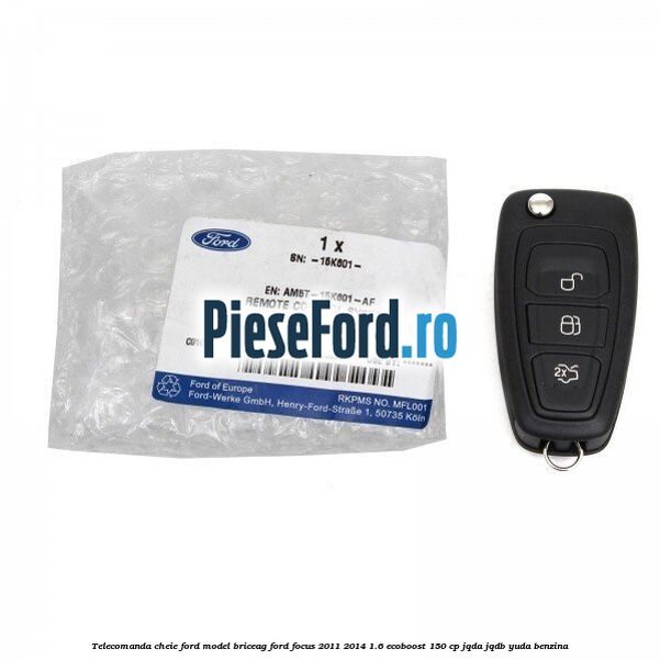 Telecomanda cheie Ford model briceag Ford Focus 2011-2014 1.6 EcoBoost 150 cp Telecomanda cheie Ford model briceag Ford Focus 2011-2014 1.6 EcoBoost 150 cp JQDA, JQDB, YUDA benzina
