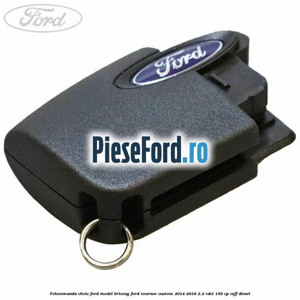 Telecomanda cheie Ford model briceag Ford Tourneo Custom 2014-2018 2.2 TDCi 155 cp Telecomanda cheie Ford model briceag Ford Tourneo Custom 2014-2018 2.2 TDCi 155 cp CVFF diesel
