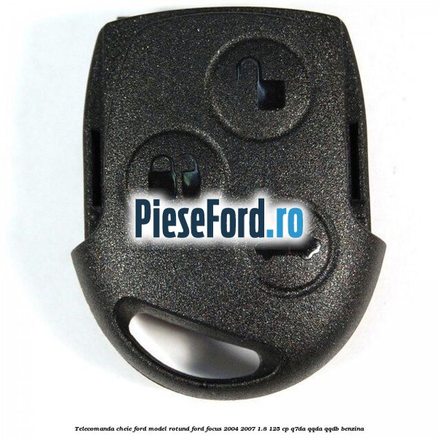 Telecomanda cheie Ford model rotund Ford Focus 2004-2007 1.8 125 cp Q7DA, QQDA, QQDB benzina