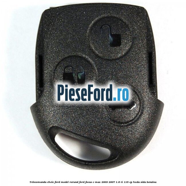 Telecomanda cheie Ford model rotund Ford Focus C-Max 2003-2007 1.6 Ti 115 cp HXDA, SIDA benzina