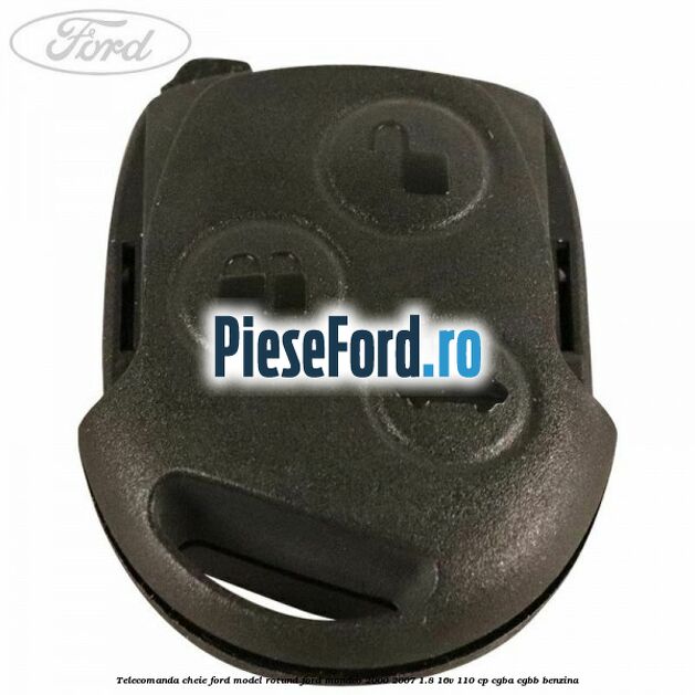 Telecomanda cheie Ford model rotund Ford Mondeo 2000-2007 1.8 16V 110 cp CGBA, CGBB benzina