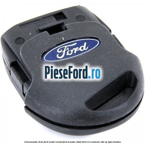 Telecomanda cheie Ford model rotund Ford Mondeo 2008-2014 2.0 EcoBoost 240 cp TPBA benzina
