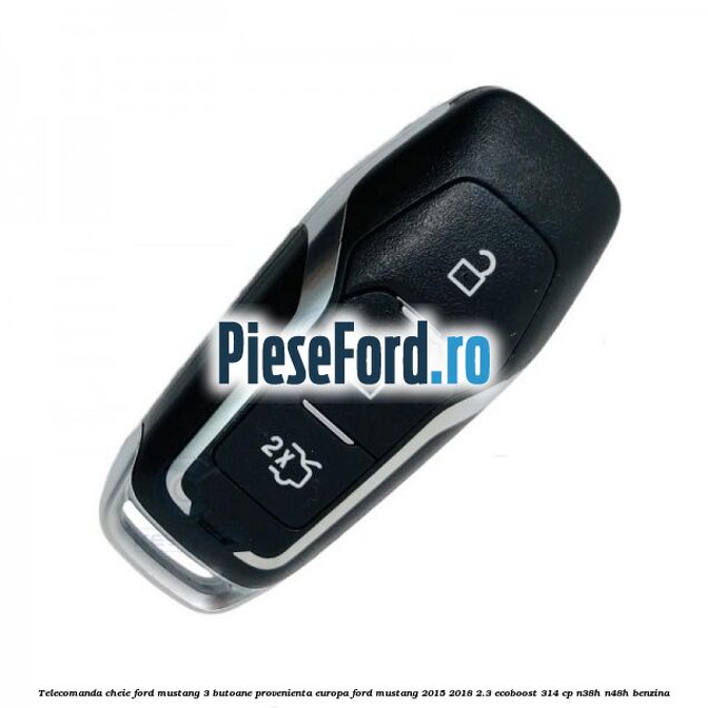 Telecomanda cheie Ford Mustang, 3 butoane, provenienta Europa Ford Mustang 2015-2018 2.3 EcoBoost 314 cp