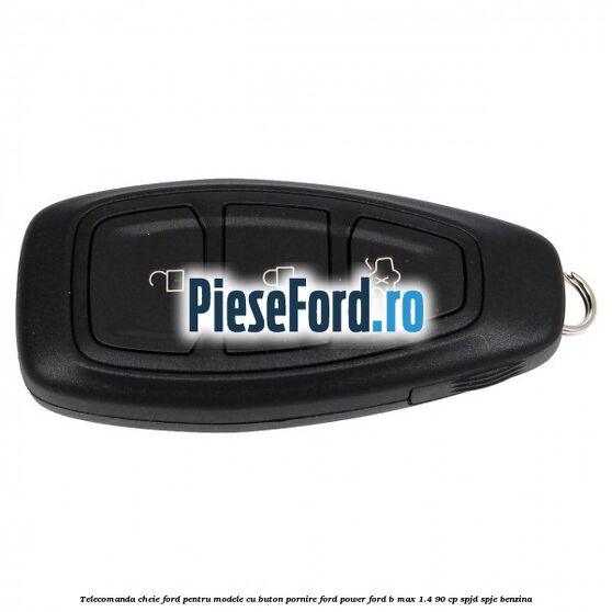 Telecomanda cheie Ford pentru modele cu buton pornire Ford Power Ford B-Max 1.4 90 cp SPJD, SPJE benzina