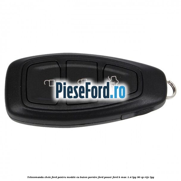 Telecomanda cheie Ford pentru modele cu buton pornire Ford Power Ford B-Max 1.4 LPG 90 cp RTJC LPG