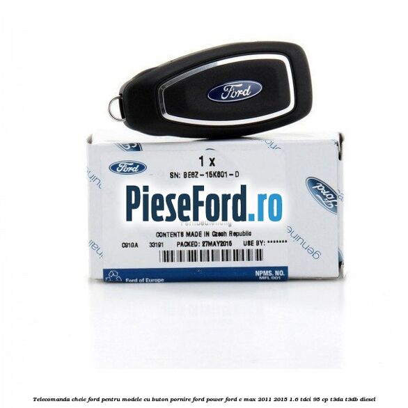 Telecomanda cheie Ford pentru modele cu buton pornire Ford Power Ford C-Max 2011-2015 1.6 TDCi 95 cp T3DA, T3DB diesel