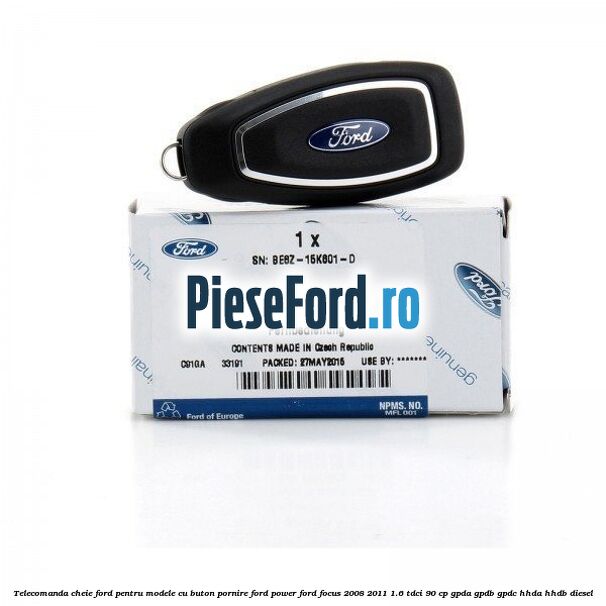 Telecomanda cheie Ford pentru modele cu buton pornire Ford Power Ford Focus 2008-2011 1.6 TDCi 90 cp GPDA, GPDB, GPDC, HHDA, HHDB diesel