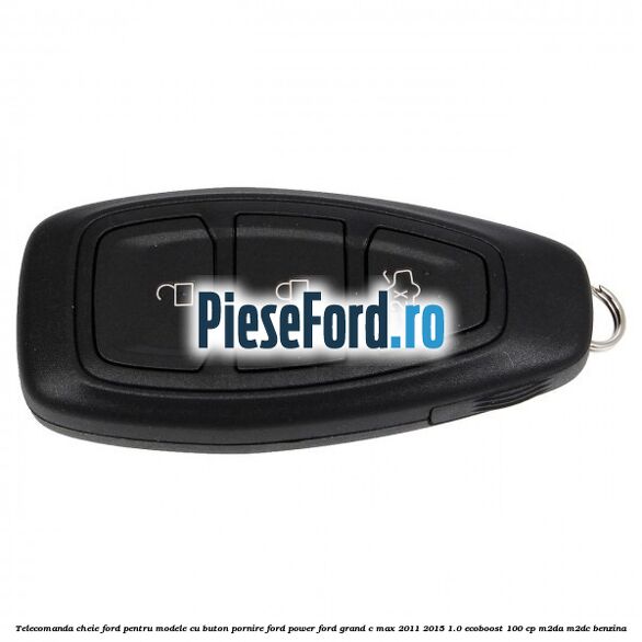 Telecomanda cheie Ford pentru modele cu buton pornire Ford Power Ford Grand C-Max 2011-2015 1.0 EcoBoost 100 cp Telecomanda cheie Ford pentru modele cu buton pornire Ford Power Ford Grand C-Max 2011-2015 1.0 EcoBoost 100 cp M2DA, M2DC benzina