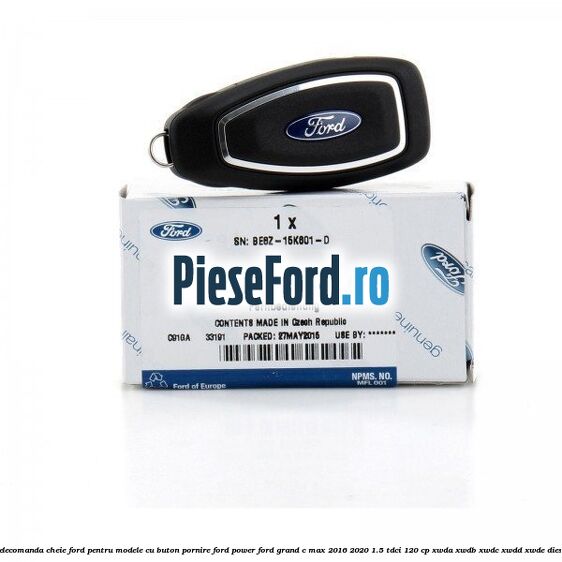 Telecomanda cheie Ford pentru modele cu buton pornire Ford Power Ford Grand C-Max 2016-2020 1.5 TDCi 120 cp XWDA, XWDB, XWDC, XWDD, XWDE diesel