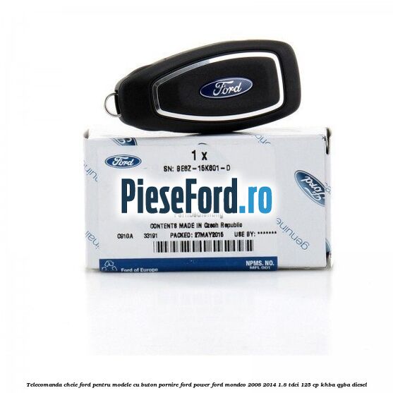 Telecomanda cheie Ford pentru modele cu buton pornire Ford Power Ford Mondeo 2008-2014 1.8 TDCi 125 cp Telecomanda cheie Ford pentru modele cu buton pornire Ford Power Ford Mondeo 2008-2014 1.8 TDCi 125 cp KHBA, QYBA diesel