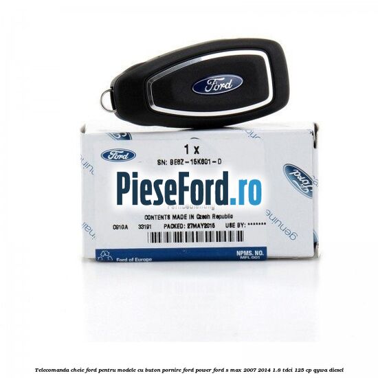Telecomanda cheie Ford pentru modele cu buton pornire Ford Power Ford S-Max 2007-2014 1.8 TDCi 125 cp QYWA diesel
