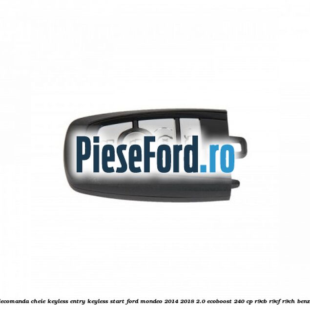 Telecomanda cheie Keyless Entry Keyless start Ford Mondeo 2014-2018 2.0 EcoBoost 240 cp R9CB, R9CF, R9CH benzina