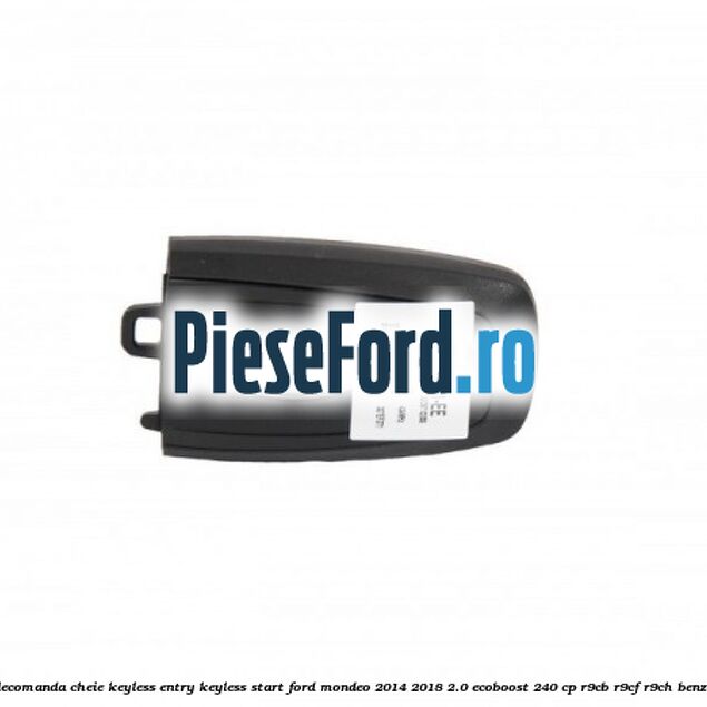 Telecomanda cheie Keyless Entry Keyless start Ford Mondeo 2014-2018 2.0 EcoBoost 240 cp R9CB, R9CF, R9CH benzina