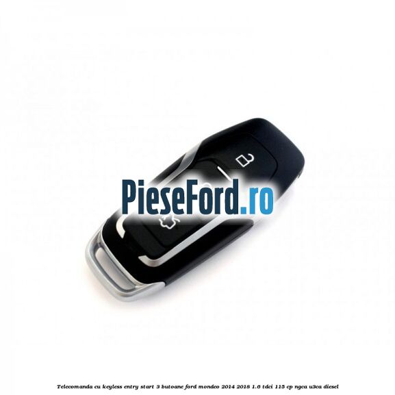 Telecomanda cu keyless entry/start 3 butoane Ford Mondeo 2014-2018 1.6 TDCi 115 cp NGCA, U3CA diesel