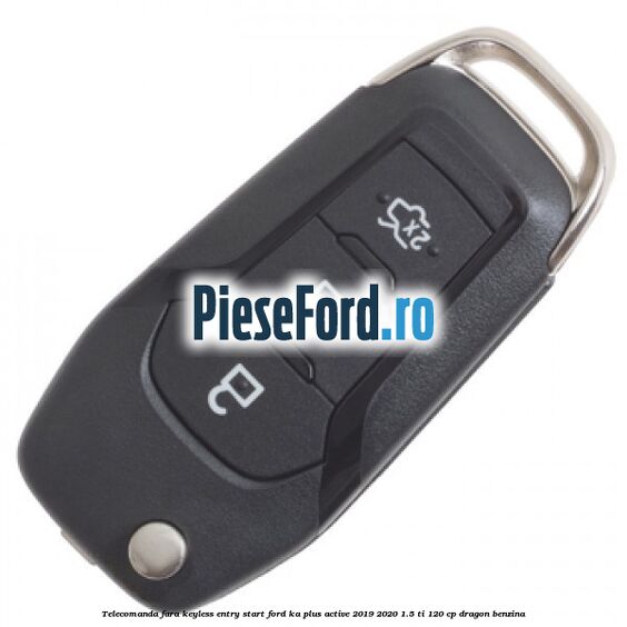 Telecomanda fara keyless entry/start Ford Ka plus Active 2019-2020 1.5 Ti 120 cp dragon benzina