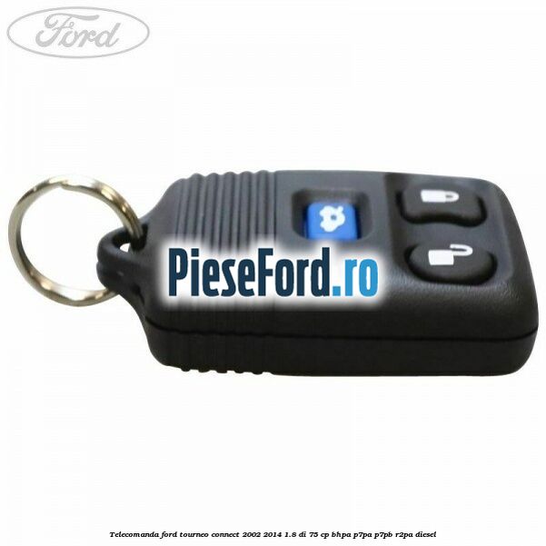 Telecomanda Ford Tourneo Connect 2002-2014 1.8 Di 75 cp BHPA, P7PA, P7PB, R2PA diesel