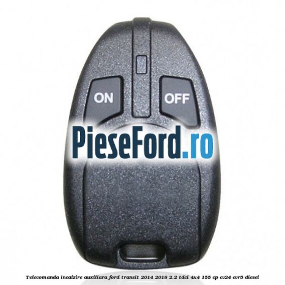 Telecomanda incalzire auxiliara Ford Transit 2014-2018 2.2 TDCi 4x4 155 cp CV24, CVR5 diesel