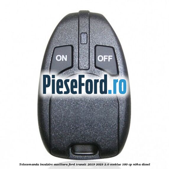Telecomanda incalzire auxiliara Ford Transit 2019-2023 2.0 EcoBlue 160 cp N0HA diesel
