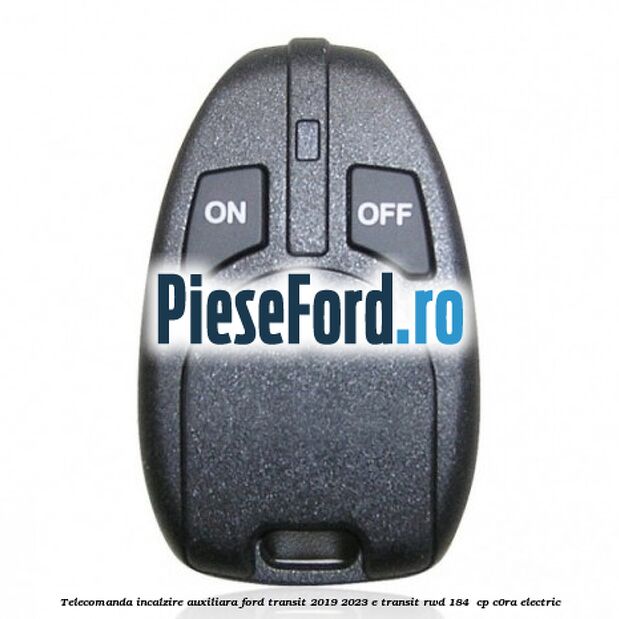 Telecomanda incalzire auxiliara Ford Transit 2019-2023 E-TRANSIT RWD 184  cp C0RA electric