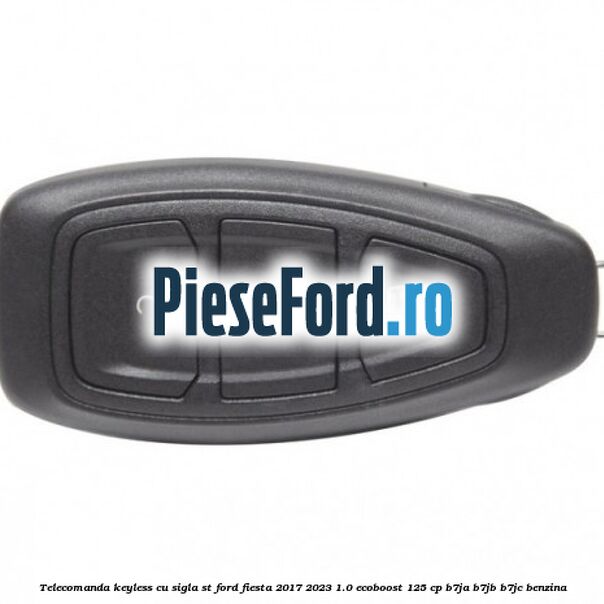 Telecomanda Keyless, cu sigla ST Ford Fiesta 2017-2023 1.0 EcoBoost 125 cp B7JA, B7JB, B7JC benzina