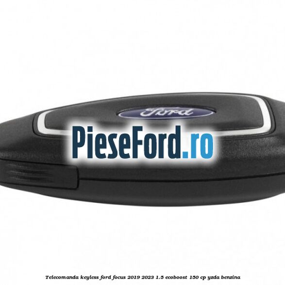 Telecomanda Keyless Ford Focus 2019-2023 1.5 EcoBoost 150 cp YZDA benzina