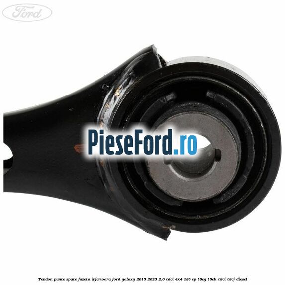Tendon punte spate fuzeta inferioara Ford Galaxy 2015-2023 2.0 TDCi 4x4 180 cp T8CG, T8CH, T8CI, T8CJ diesel