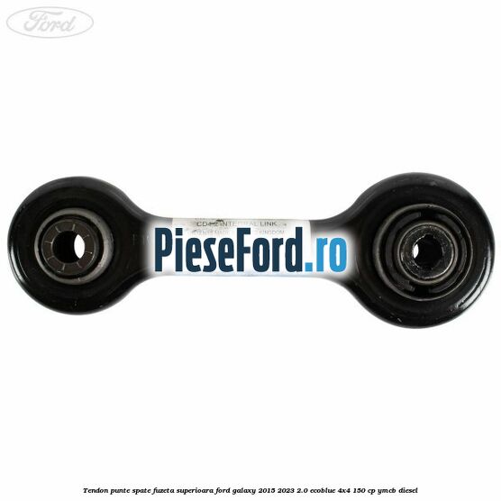 Tendon punte spate fuzeta superioara Ford Galaxy 2015-2023 2.0 EcoBlue 4x4 150 cp YMCB diesel