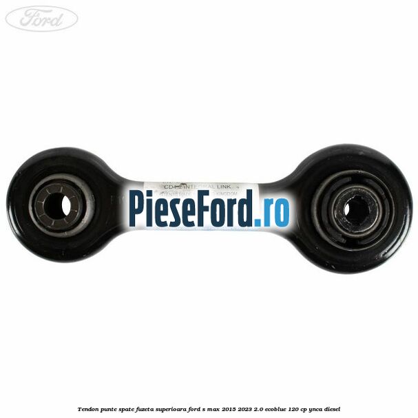 Tendon punte spate fuzeta superioara Ford S-Max 2015-2023 2.0 EcoBlue 120 cp Tendon punte spate fuzeta superioara Ford S-Max 2015-2023 2.0 EcoBlue 120 cp YNCA diesel