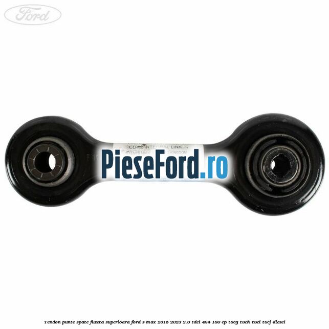 Tendon punte spate fuzeta superioara Ford S-Max 2015-2023 2.0 TDCi 4x4 180 cp T8CG, T8CH, T8CI, T8CJ diesel