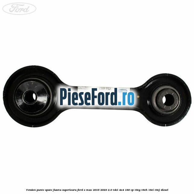 Tendon punte spate fuzeta superioara Ford S-Max 2015-2023 2.0 TDCi 4x4 180 cp T8CG, T8CH, T8CI, T8CJ diesel