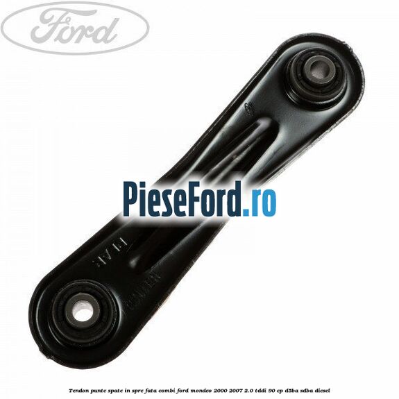 Tendon punte spate in spre fata combi Ford Mondeo 2000-2007 2.0 TDDI 90 cp D5BA, SDBA diesel