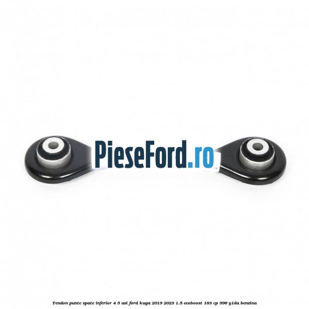 Tendon punte spate inferior 4/5 usi Ford Kuga 2019-2023 1.5 EcoBoost 183 cp 996, Y1DA benzina