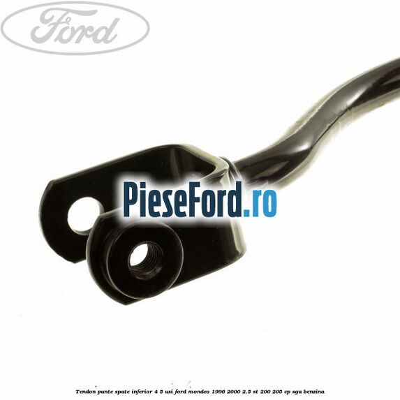 Tendon punte spate inferior 4/5 usi Ford Mondeo 1996-2000 2.5 ST 200 205 cp SGA benzina