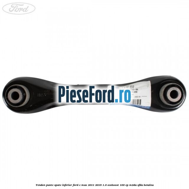 Tendon punte spate inferior Ford C-Max 2011-2015 1.0 EcoBoost 100 cp M2DA, SFDA benzina