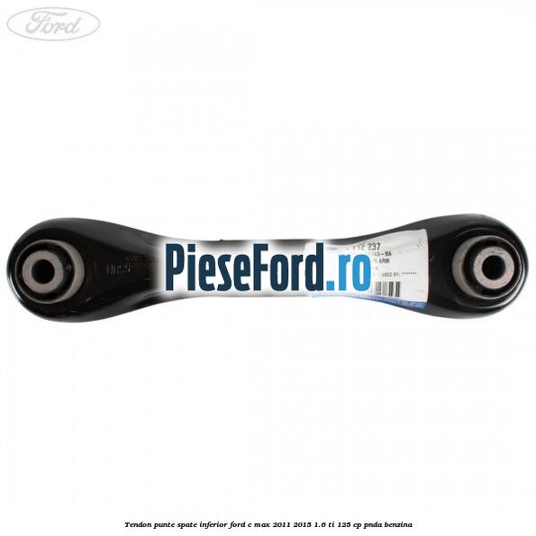 Tendon punte spate inferior Ford C-Max 2011-2015 1.6 Ti 125 cp PNDA benzina