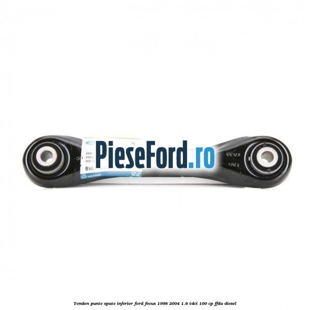 Tendon punte spate, inferior Ford Focus 1998-2004 1.8 TDCi 100 cp FFDA diesel