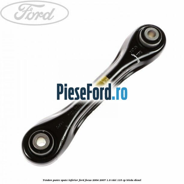 Tendon punte spate, inferior Ford Focus 2004-2007 1.8 TDCi 115 cp KKDA diesel