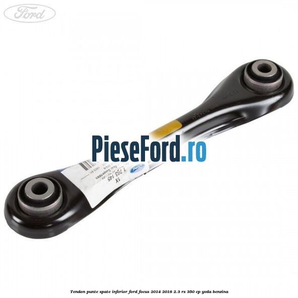 Tendon punte spate inferior Ford Focus 2014-2018 2.3 RS 350 cp YVDA benzina