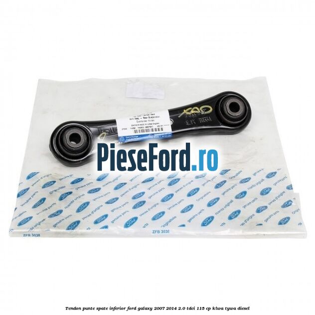 Tendon punte spate inferior Ford Galaxy 2007-2014 2.0 TDCi 115 cp KLWA, TYWA diesel