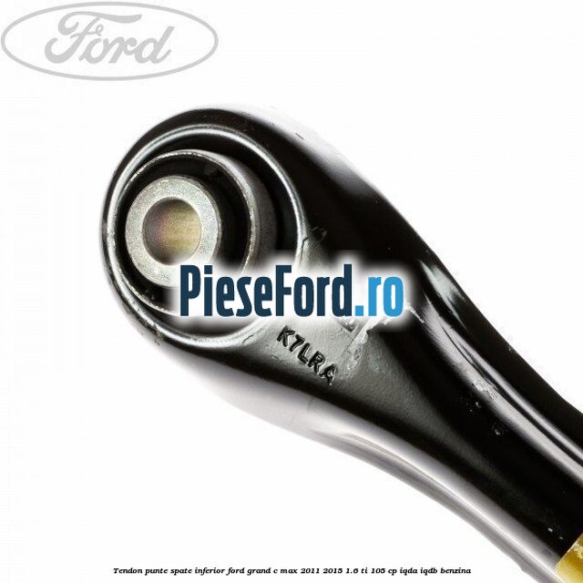 Tendon punte spate, inferior Ford Grand C-Max 2011-2015 1.6 Ti 105 cp IQDA, IQDB benzina