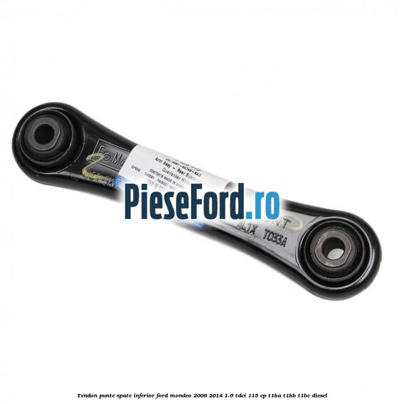Tendon punte spate inferior Ford Mondeo 2008-2014 1.6 TDCi 115 cp T1BA, T1BB, T1BC diesel