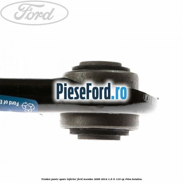 Tendon punte spate inferior Ford Mondeo 2008-2014 1.6 Ti 110 cp Tendon punte spate inferior Ford Mondeo 2008-2014 1.6 Ti 110 cp RHBA benzina