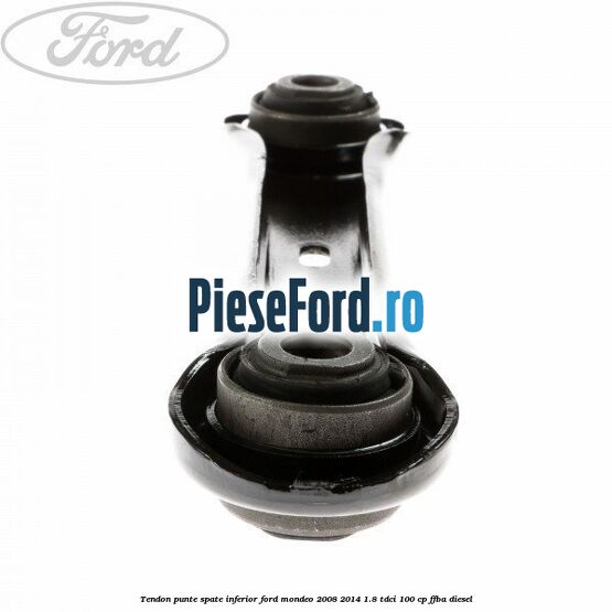 Tendon punte spate inferior Ford Mondeo 2008-2014 1.8 TDCi 100 cp FFBA diesel