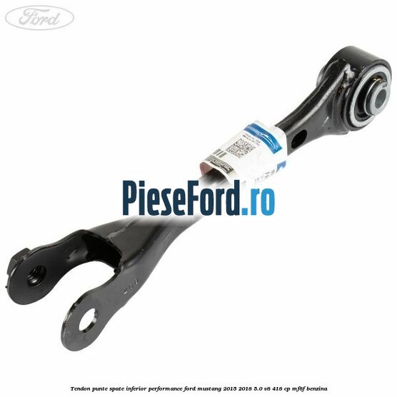 Tendon punte spate inferior performance Ford Mustang 2015-2018 5.0 V8 418 cp MF8F benzina