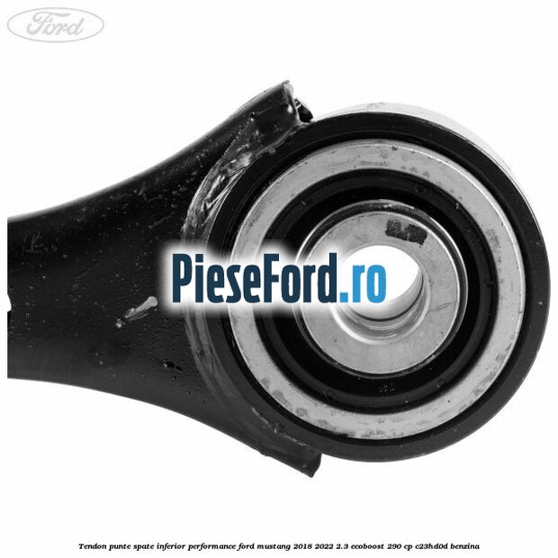 Tendon punte spate inferior performance Ford Mustang 2018-2022 2.3 EcoBoost 290 cp C23HD0D benzina