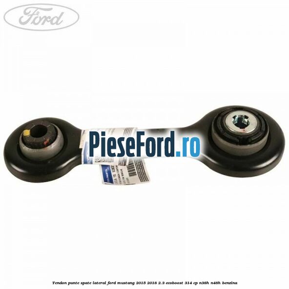 Tendon punte spate, lateral Ford Mustang 2015-2018 2.3 EcoBoost 314 cp N38H, N48H benzina