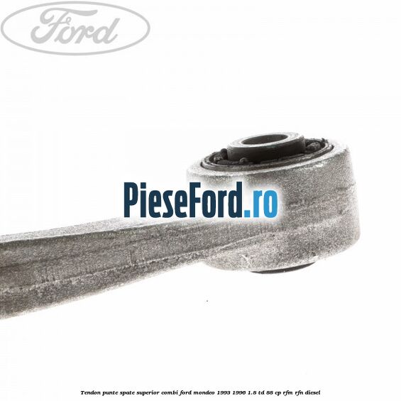 Tendon punte spate superior combi Ford Mondeo 1993-1996 1.8 TD 88 cp RFM, RFN diesel